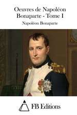 Oeuvres de Napoleon Bonaparte - Tome I