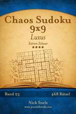 Chaos Sudoku 9x9 Luxus - Extrem Schwer - Band 23 - 468 Ratsel