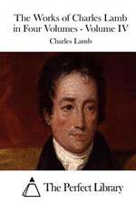 The Works of Charles Lamb in Four Volumes - Volume IV