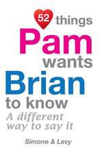 52 Things Pam Wants Brian to Know