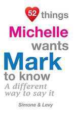 52 Things Michelle Wants Mark to Know