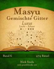 Masyu Gemischte Gitter Luxus - Leicht Bis Schwer - Band 6 - 474 Ratsel