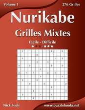 Nurikabe Grilles Mixtes - Facile a Difficile - Volume 1 - 276 Grilles