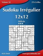 Sudoku Irregulier 12x12 - Difficile - Volume 18 - 276 Grilles