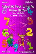 Futoshiki Pour Enfants Grilles Mixtes - Facile a Difficile - Volume 1 - 145 Grilles