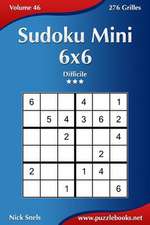 Sudoku Mini 6x6 - Difficile - Volume 46 - 276 Grilles