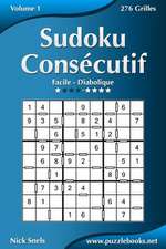 Sudoku Consecutif - Facile a Diabolique - Volume 1 - 276 Grilles