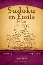 Sudoku En Etoile Deluxe - Facile a Diabolique - Volume 7 - 468 Grilles