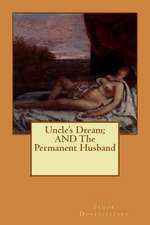 Uncle's Dream; And the Permanent Husband