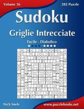 Sudoku Griglie Intrecciate - Da Facile a Diabolico - Volume 36 - 282 Puzzle