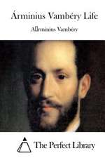 Arminius Vambery Life