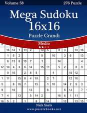 Mega Sudoku 16x16 Puzzle Grandi - Medio - Volume 58 - 276 Puzzle