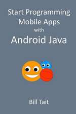 Start Programming Mobile Apps with Android Java