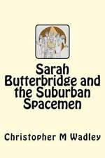 Sarah Butterbridge and the Suburban Spacemen