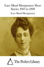 Lucy Maud Montgomery Short Stories 1907 to 1908