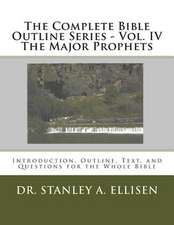 The Complete Bible Outline Series - Vol. IV the Major Prophets