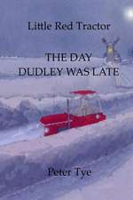 Little Red Tractor - The Day Dudley Was Late