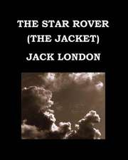 The Star Rover (the Jacket) Jack London