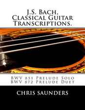 J.S. Bach, Classical Guitar Transcriptions.