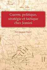 Guerre, Politique, Strategie Et Tactique Chez Jomini