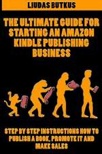 The Ultimate Guide for Starting an Amazon Kindle Publishing Business