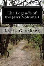 The Legends of the Jews Volume I