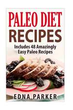 Paleo Diet Recipes - Includes 48 Amazingly Easy Paleo Recipes