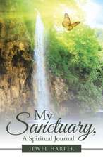 My Sanctuary, a Spiritual Journal: Seven Pillars to a Virtuous Lifestyle