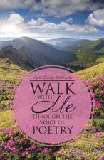 Walk with Me Through the Voice of Poetry