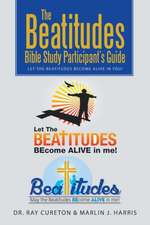 The Beatitudes Bible Study Participant's Guide