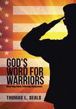 God's Word for Warriors: Returning Home Following Deployment