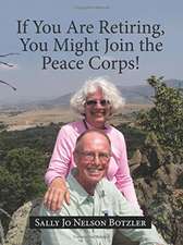 If You Are Retiring, You Might Join the Peace Corps!