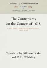 The Controversy on the Comets of 1618 – Galileo Galilei, Horatio Grassi, Mario Guiducci, Johann Kepler