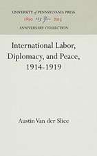 International Labor, Diplomacy, and Peace, 1914–1919