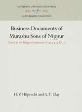 Business Documents of Murashu Sons of Nippur – Dated in the Reign of Artaxerxes I (464–424 B.C.)