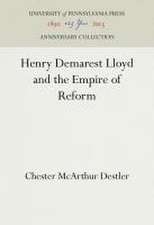 Henry Demarest Lloyd and the Empire of Reform