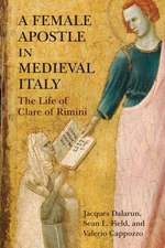 A Female Apostle in Medieval Italy – The Life of Clare of Rimini