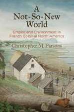 A Not–So–New World – Empire and Environment in French Colonial North America