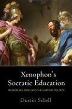 Xenophon`s Socratic Education – Reason, Religion, and the Limits of Politics