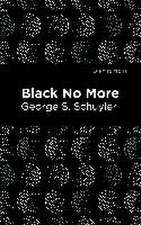 Schuyler, G: Black No More