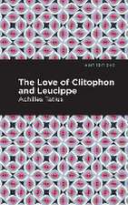 The Love of Clitophon and Leucippe