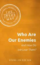 Who Are Our Enemies and How Do We Love Them?