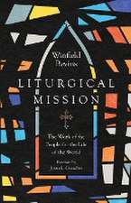 Liturgical Mission – The Work of the People for the Life of the World