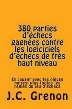 380 Parties D'Echecs Gagnees Contre Les Logiciciels D'Echecs de Tres Haut Niveau