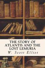 The Story of Atlantis and the Lost Lemuria