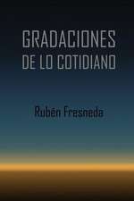 Gradaciones de Lo Cotidiano