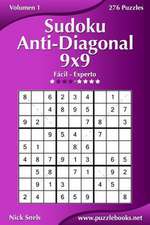 Sudoku Anti-Diagonal 9x9 - de Facil a Experto - Volumen 1 - 276 Puzzles