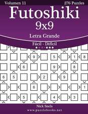 Futoshiki 9x9 Impresiones Con Letra Grande - de Facil a Dificil - Volumen 11 - 276 Puzzles