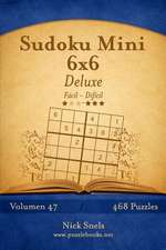 Sudoku Mini 6x6 Deluxe - de Facil a Dificil - Volumen 47 - 468 Puzzles