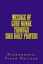 Message of Guru Nanak Through Sikh Daily Prayers